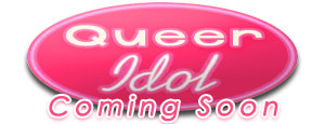 Queer Idol Coming Soon